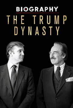 Династия Трампов / Biography: The Trump Dynasty (2019)