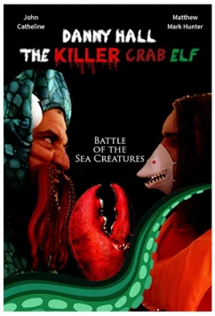 Дэнни Холл — убийца-эльф с клешней / Danny Hall the Killer Crab Elf (2021)