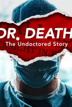 Доктор Смерть: Незаконченная история / Dr. Death: The Undoctored Story (2021)