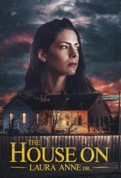 Дом на улице Лоры Энн / The House on Laura Anne Dr. (2024)