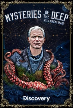 Джереми Уэйд: Тайны океана / Mysteries of the Deep (2020)