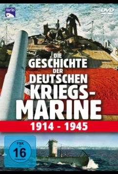 История Германского Военно-Морского Флота 1914-1945 / Die Geschichte der Deutschen Kriegsmarine 1914-1945 (2003)
