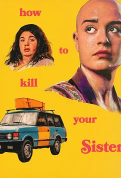 Как убить свою сестру / How to kill your Sister (2025)