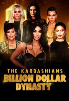 Кардашьян: Династия на миллиард долларов / The Kardashians: Billion Dollar Dynasty (2023)