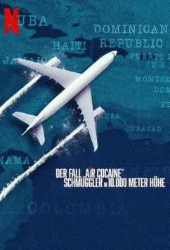 Кокаиновый рейс: контрабандисты на высоте 30 000 футов / Cocaine Air (2025)