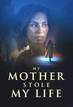 Мать украла мою жизнь / My Mother Stole My Life (2024)