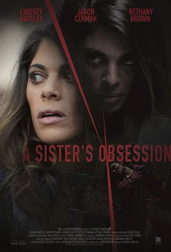 Одержимая сестра / A Sister's Obsession (2018)