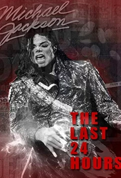 Последние 24 часа жизни Майкла Джексона / The Last 24 Hours: Michael Jackson (2019)