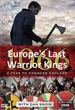 Последние царственные воины Европы. 1066: Год, чтобы покорить Англию / Europe's Last Warrior Kings. 1066: A Year to Conquer England (2017)