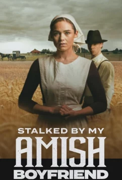 Преследуемая своим парнем-амишем / Stalked by My Amish Boyfriend (2024)