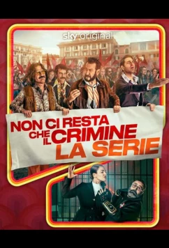 Придётся пойти на преступление / Non ci resta che il crimine (2023)