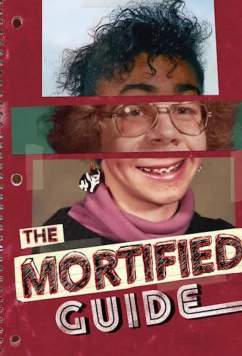 Признания бывших подростков / The Mortified Guide (2018)