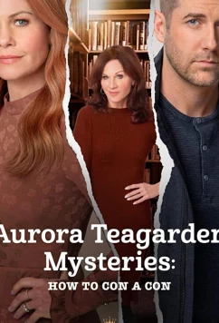 Расследования Авроры Тигарден: Как надуть мошенника / Aurora Teagarden Mysteries: How to Con A Con (2021)