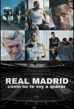 Реал Мадрид: Как я могу тебя не любить? / Real Madrid: Cómo no te voy a querer (2025)