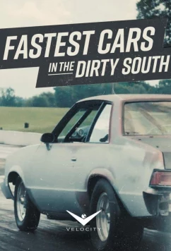 Самые быстрые тачки грязного Юга / Fastest Cars in the Dirty South (2019)