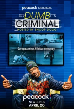 So Dumb it's Criminal Hosted by Snoop Dogg / So Dumb it's Criminal Hosted by Snoop Dogg (2022)