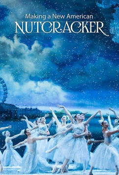 Создание нового американского "Щелкунчика" / Making a New American Nutcracker (2017)