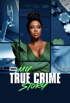 Vh1's My True Crime Story / Vh1's My True Crime Story (2021)