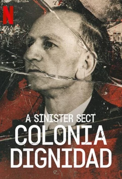 Жуткая секта: Колония Дигнидад / A Sinister Sect Colonia Dignidad (2021)