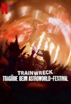 Полный провал: трагедия на фестивале Astroworld / Trainwreck: The Astroworld Tragedy (2025)