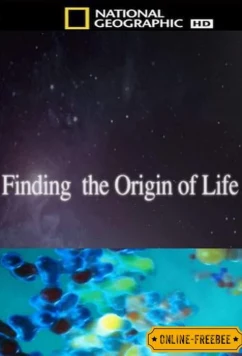 National Geographic. С точки зрения науки. Тайна возникновения жизни / Naked Science. Finding the Origin of Life (2010)