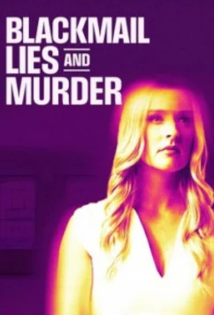 Шантаж, ложь и убийство / Blackmail, lies and murder (2024)