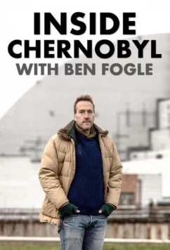 Внутри Чернобыля с Беном Фоглом / Inside Chernobyl with Ben Fogle (2021)