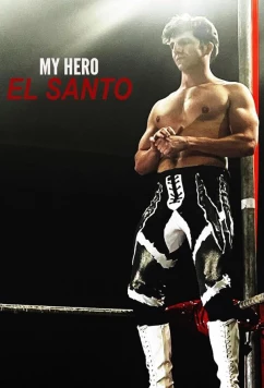 Мой герой Эль Санто / My Hero El Santo (2024)
