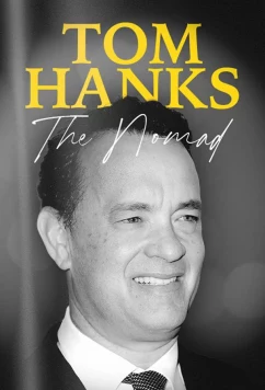 Том Хэнкс: На все роли мастер / Tom Hanks: The Nomad (2023)