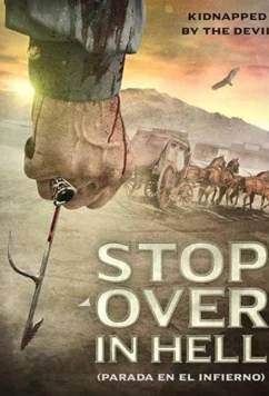 Остановка по дороге в ад / Stop Over in Hell (2016)