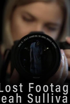 Потерянная видеозапись Лии Салливан / The Lost Footage of Leah Sullivan (2018)