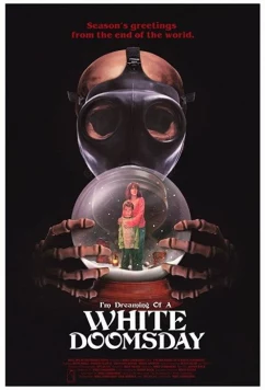 Я мечтаю о конце света / I'm Dreaming of a White Doomsday (2017)