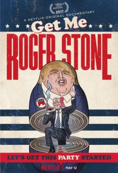 Займись мной, Роджер Стоун / Get Me Roger Stone (2017)